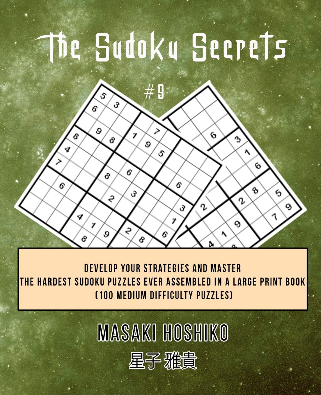 The Sudoku Secrets #9: Develop Your Strategies And Master The Hardest Sudoku Puzzles Ever Assembled In A Large Print Book (100 Medium Difficulty Puzzles) Leisure & Fun