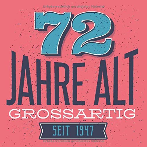 72 Jahre Alt Grossartig seit 1947: Cooles Geschenk zum 72. Geburtstag Geburtstagsparty Gästebuch Eintragen von Wünschen und Sprüchen lustig / Design: Comic Vintage Retro Banner Grunge Essays & Short Stories