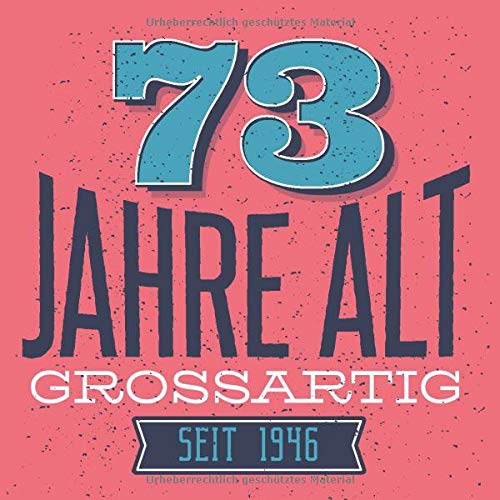 73 Jahre Alt Grossartig seit 1946: Cooles Geschenk zum 73. Geburtstag Geburtstagsparty Gästebuch Eintragen von Wünschen und Sprüchen lustig / Design: Comic Vintage Retro Banner Grunge Essays & Short Stories