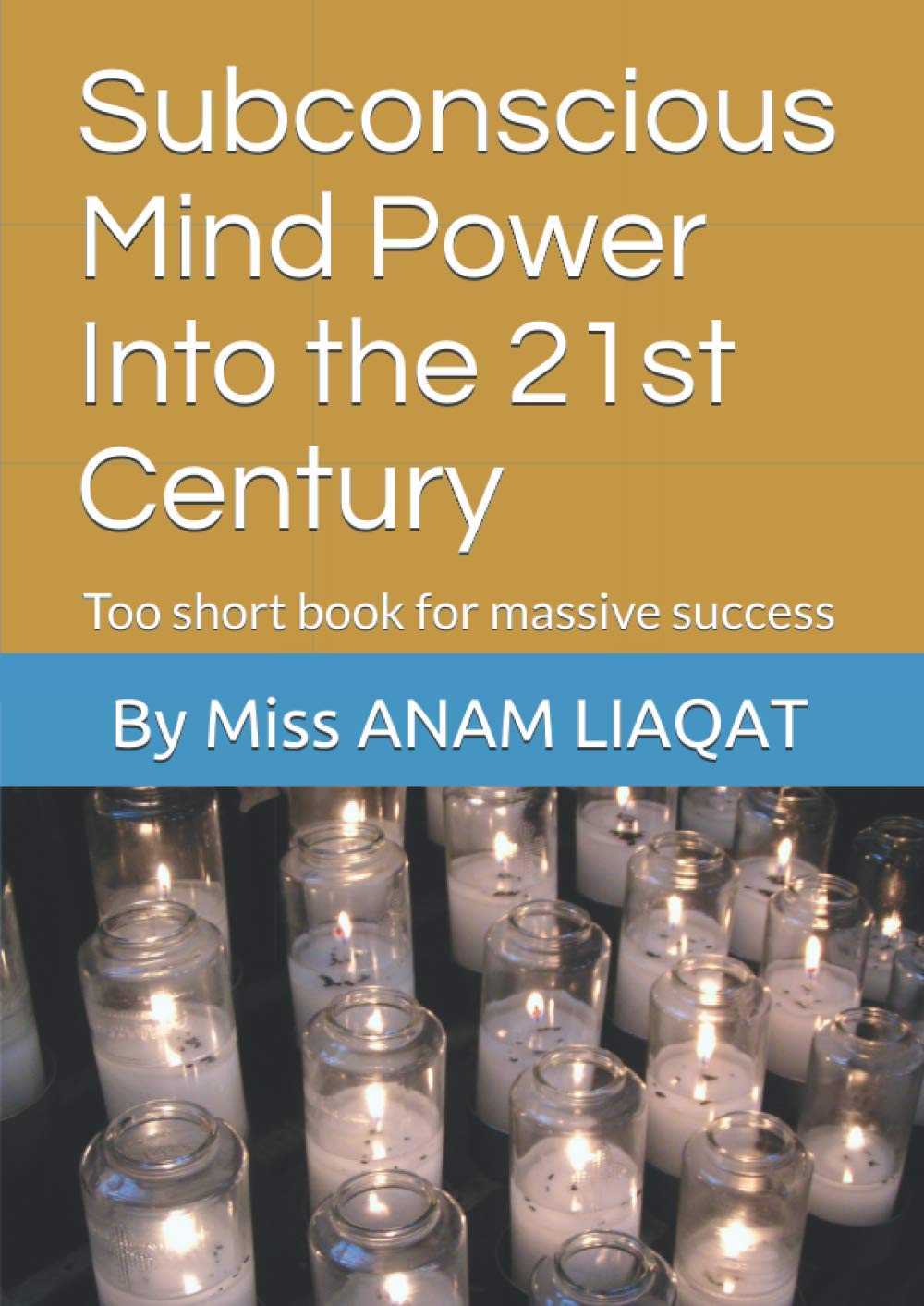 Subconscious Mind Power Into the 21st Century: Too short book for massive success Learning & Reference