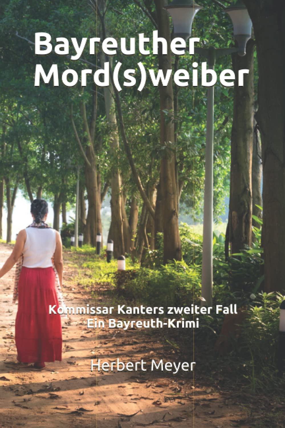 Bayreuther Mord(s)weiber: Kommissar Kanters zweiter Fall Ein Bayreuth-Krimi Detective & CSI