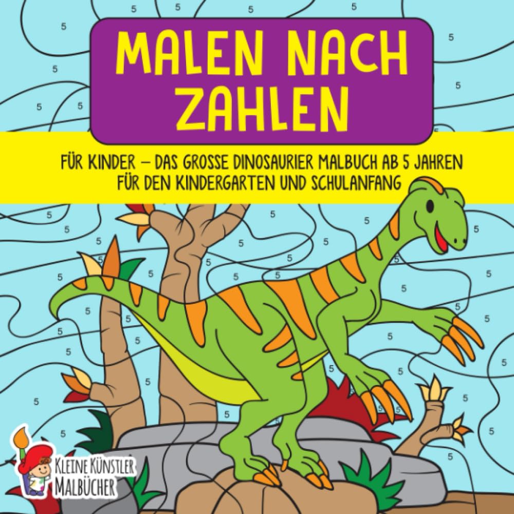 Malen nach Zahlen für Kinder: Das große Dinosaurier Malbuch ab 5 Jahren für den Kindergarten und Schulanfang - Kinderbuch für Mädchen und Jungen Lifestyle