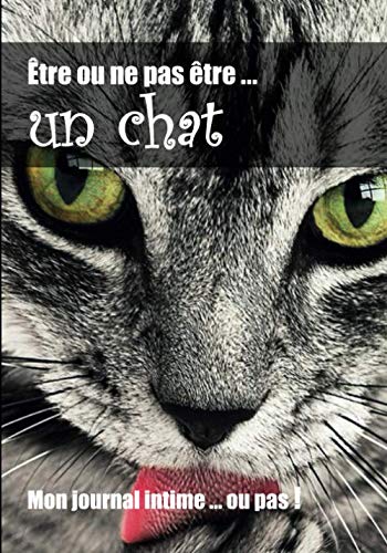 Être ou ne pas être ... un chat: Journal intime ou carnet de notes | Pour les passionnés de Chats ou Chatons | journal ligné de 102 pages | 17,78 x 25,4 cm broché Pets