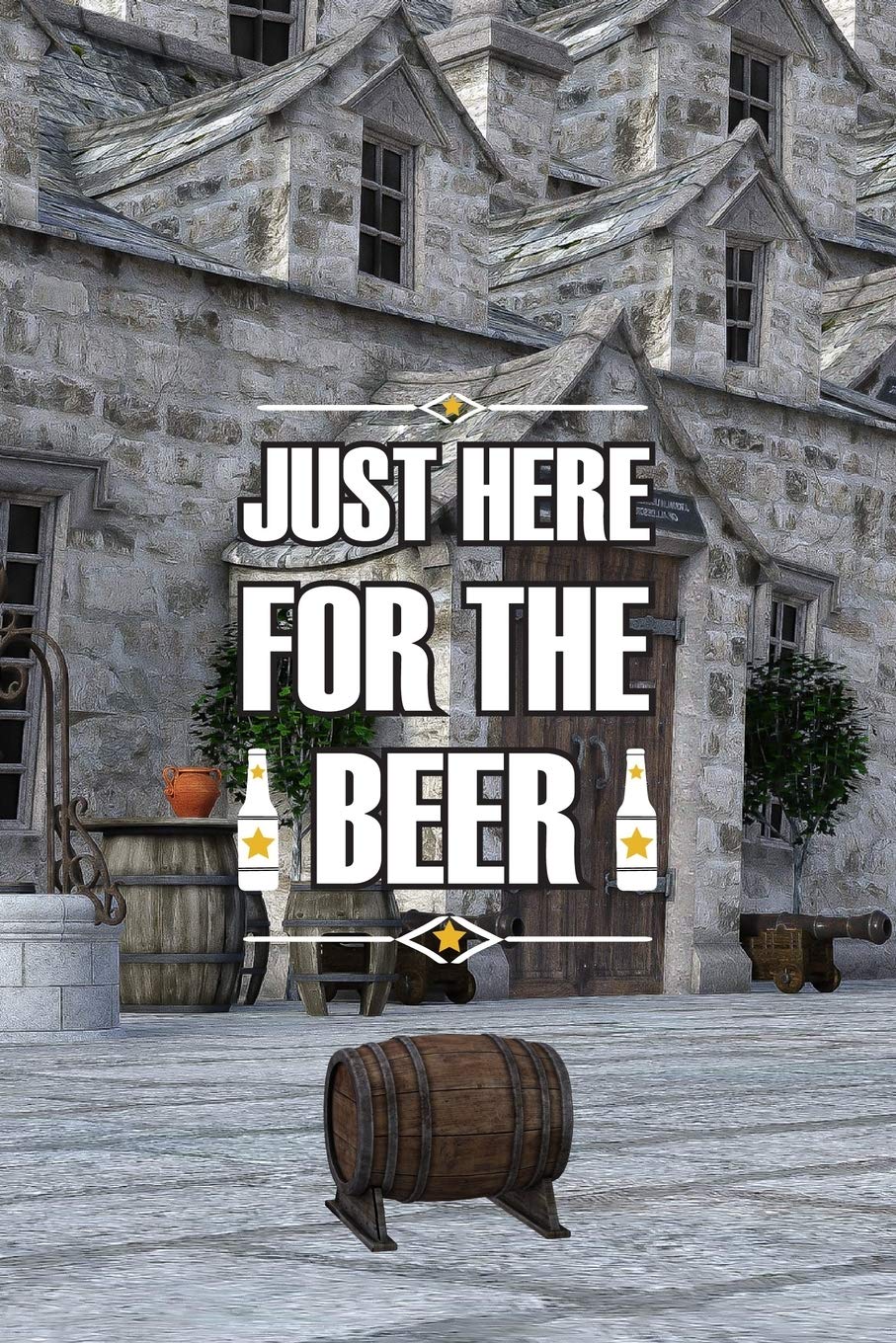 Just here for the beer: Line Journal, Diary Or Notebook For Beer Gift. 110 Story Paper Pages. 6 in x 9 in Cover. Cooking & Enjoying