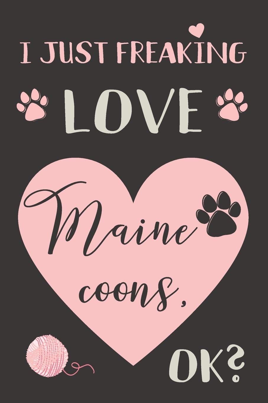 I Just Freaking Love Maine Coons, OK?: Maine Coon Gifts - Lined Notebook Journal Featuring a Pink Heart on Black Background Pets