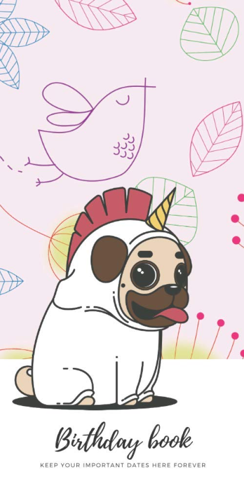 Birthday Book keep your important dates here forever: Reminder calendar, a diary with cartoon pug dog on the cover, save important dates, dimension ... friend, girl, daughter. Nice christmas gift Non-fiction