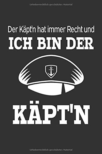 Der Käpt'n hat immer Recht und Ich bin der Käpt'n - Lustiges Notizbuch für Segler: 100 gepunktet karierte Seiten | DIN A5 Books