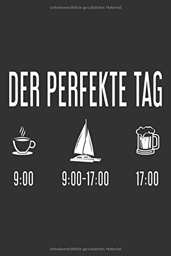 Der perfekte Tag - Segler Tagesplan, Lustiges Notizbuch für Segler: 100 linierte Seiten | DIN A5 Books