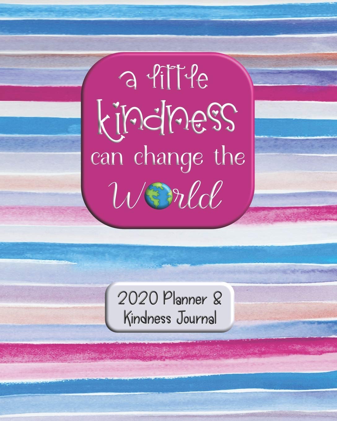 A Little Kindness Can Change the World: 2020 Planner and Year of Kindness Journal Lifestyle