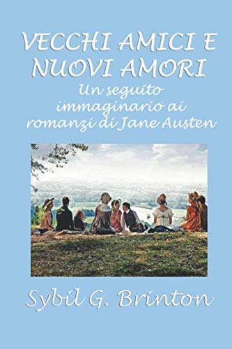 Vecchi amici e nuovi amori: Un seguito immaginario ai romanzi di Jane Austen Contemporary literature