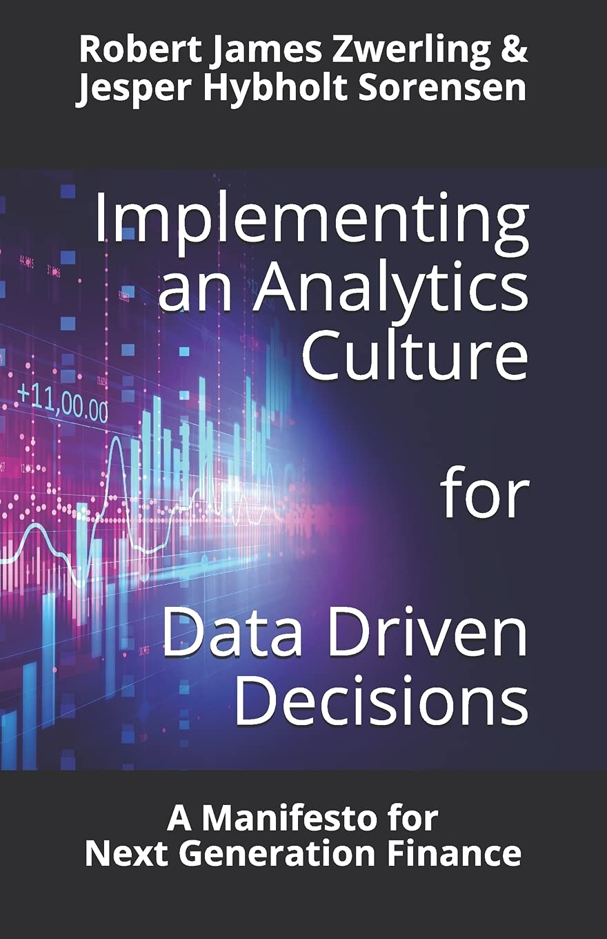 Implementing an Analytics Culture for Data Driven Decisions: A Manifesto for Next Generation Finance Business & Technology
