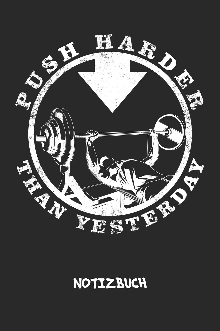 Push Harder Than Yesterday: NOTIZBUCH A5 Liniert Freizeit Sportler Schreibblock - Notizblock 120 Seiten 6x9 inch Tagebuch für Erwachsene - Push Harder ... Fitness Motivation Kraftsportler Geschenk Books