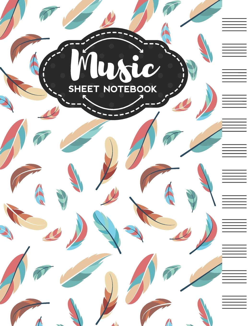 Music Sheet Notebook: Blank Staff Manuscript Paper with Unique Feathers Themed Cover Design Arts & Music