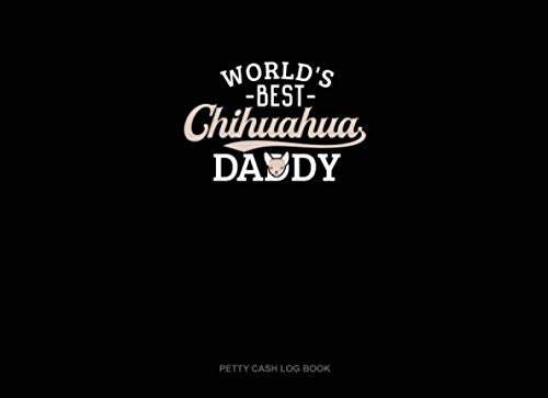 World's Best Chihuahua Daddy: Petty Cash Log Book Essays & Short Stories
