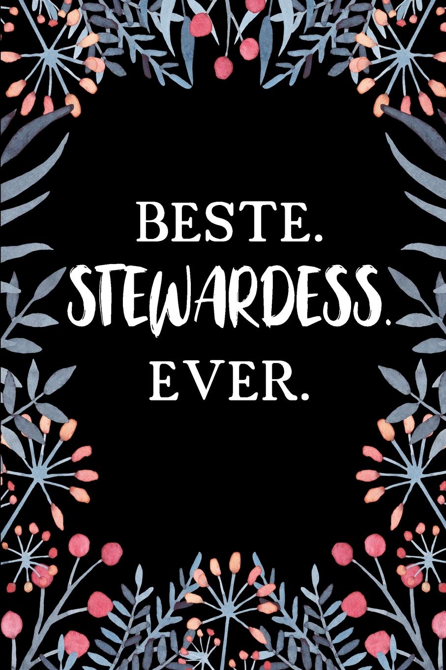 Beste Stewardess Ever: A5 Punkteraster • Notebook • Notizbuch • Taschenbuch • Journal • Tagebuch - Ein lustiges Geschenk für Freunde oder die Familie und die beste Stewardess der Welt Reference Books