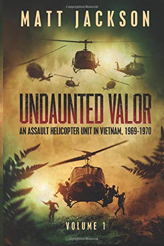 Undaunted Valor: An Assault Helicopter Unit in Vietnam Politics & History