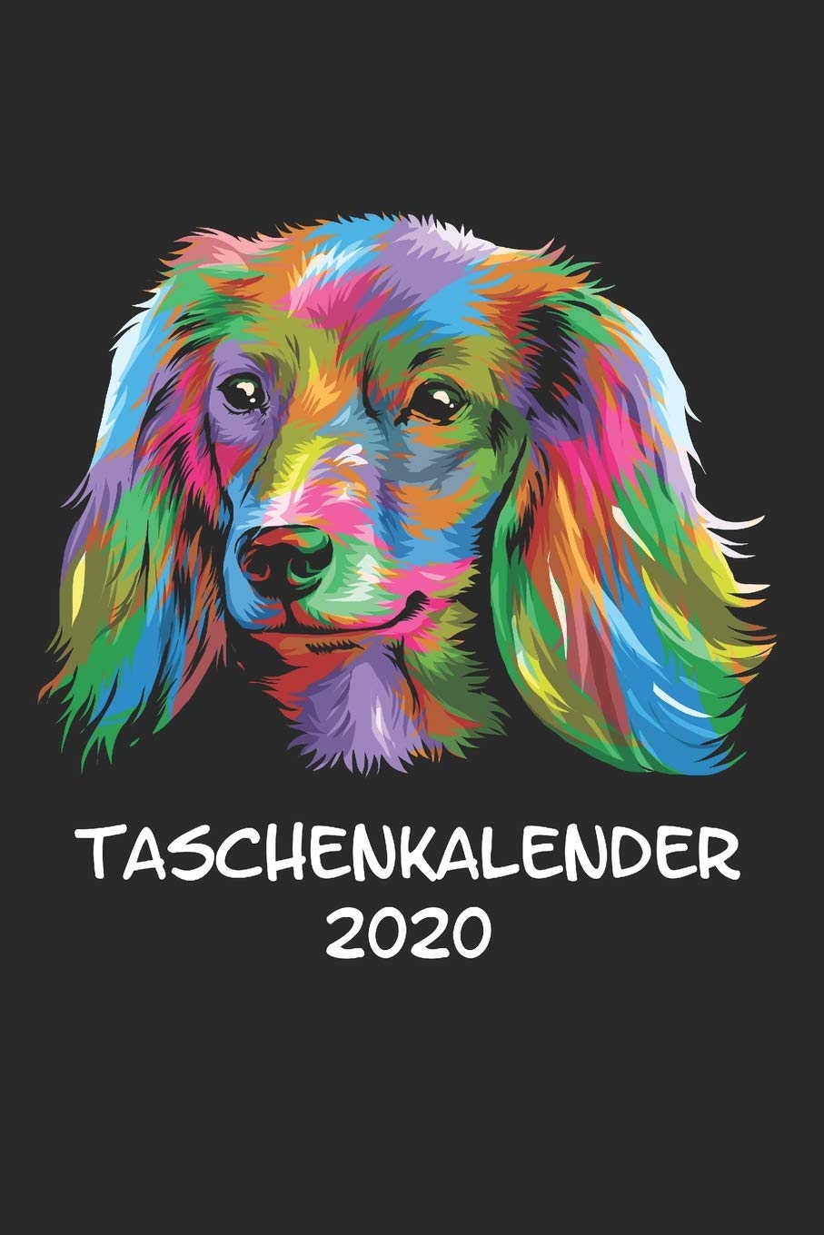 Taschenkalender 2020: Taschenkalender für Sept. 2019 bis Dezember 2020 A5 Terminplaner Wochenplaner Terminkalender Wochenkalender Organizer mit Dackel Dachshund Hund Hunderasse Hundeliebhaber Geschenk Pets