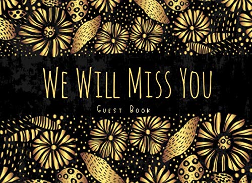 We Will Miss You Guest Book: Beautiful Floral Keepsake Journal for Going Away Party or Retirement Celebration, Lined Pages with Space For Names, Wishes and Gift Log, Elegant Flower Pattern Parents & Children