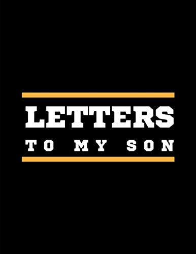 LETTERS TO MY SON: Letters to my Son as you grow: Prompted Fill In 93 Pages of Thoughtful Gift for New Mothers | Moms | Parents | Write Love Filled ... Keepsake For Him | Mother's Day Sentiment Parents & Children
