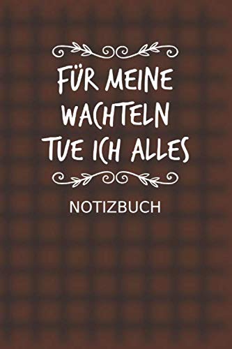 Notizbuch Für meine Wachteln tue ich alles: Zwergwachteln halten I Wachtelhaltung I Weißes Papier I 120 Seiten I Dotted I Punktkariert I Notizheft I Skizzenbuch I DIN-A5 I Geschenk I Mathematics