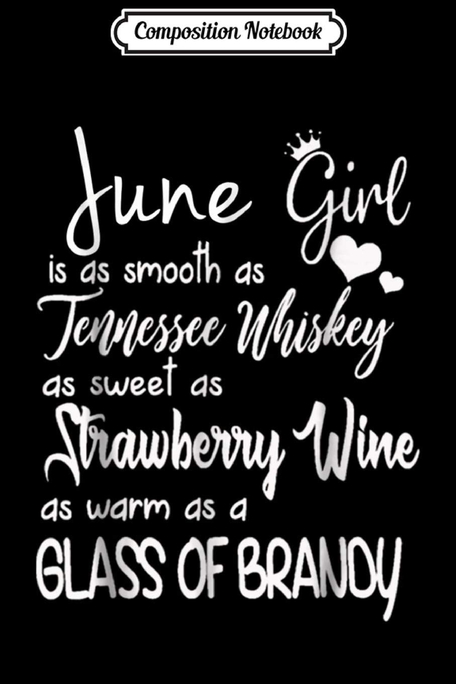 Composition Notebook: june Girl Is As Smooth As Tennessee Whiskey Journal/Notebook Blank Lined Ruled 6x9 100 Pages Manga