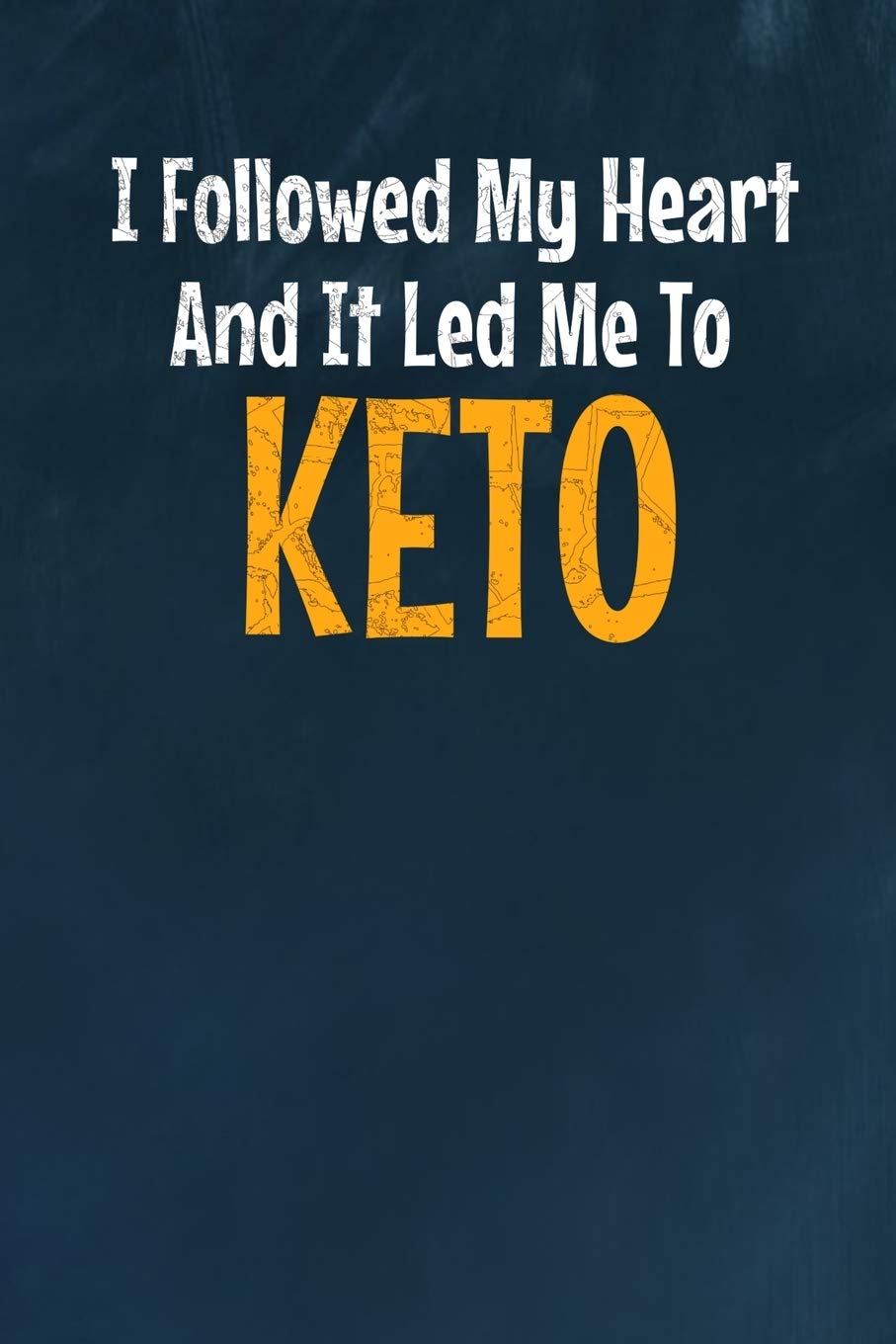 I Followed My Heart And It Led Me To Keto: Keto Diet Journal For Ketogenic Lifestyle Essays & Short Stories