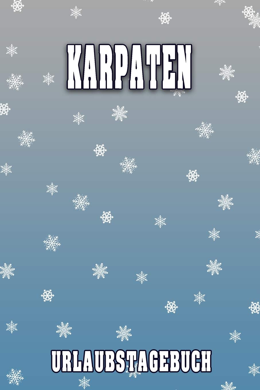 Karpaten Urlaubstagebuch: Reisetagebuch für Karpaten. Ideal für Skiurlaub, Winterurlaub oder Schneeurlaub. Mit vorgefertigten Seiten und freien ... Notizbuch oder als Abschiedsgeschenk Books