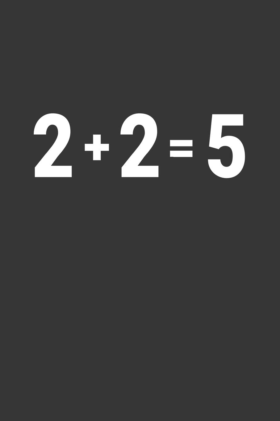 2 Plus 2 Equals 5 Notebook: Lined Journal, 120 Pages, 6 x 9, Affordable Gift Journal Matte Finish Essays & Short Stories