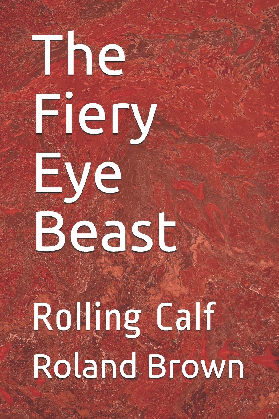 The Fiery Eye Beast: Rolling Calf Action & Adventure