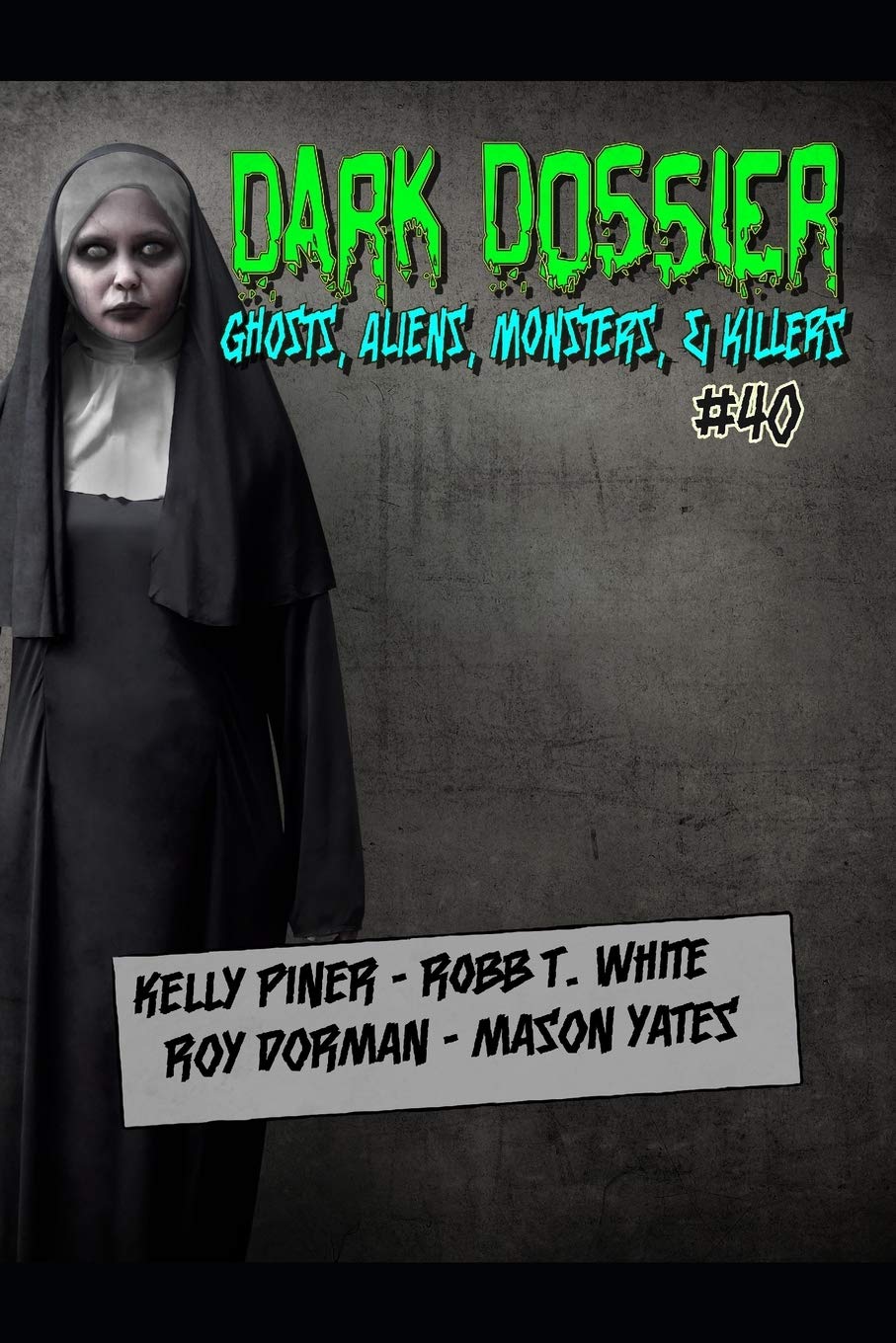 Dark Dossier #40: The Magazine of Ghosts, Aliens, Monsters, & Killers! Horror & Mystery