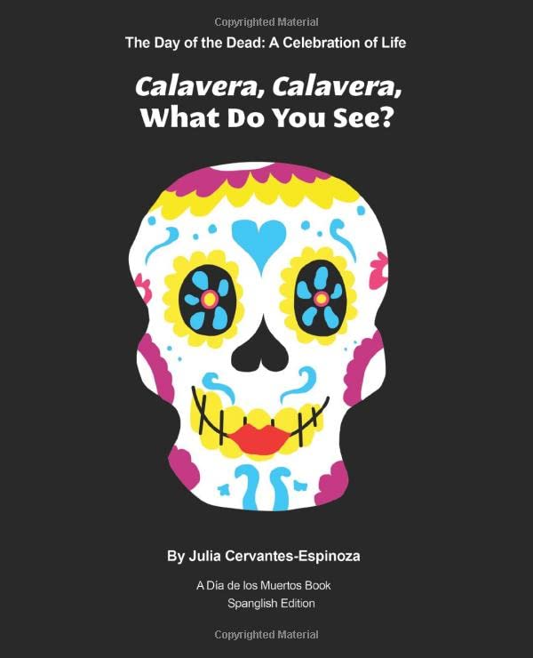 Calavera, Calavera, What Do You See?: The Day of The Dead: A Celebration of Life - A Día De Los Muertos Book - Spanglish Edition Historical Fiction
