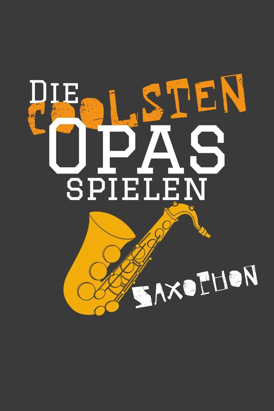 Die coolsten Opas spielen Saxophon: Jahres-Kalender für das Jahr 2020 im DinA-5 Format für Musikerinnen und Musiker Musik Terminplaner Books
