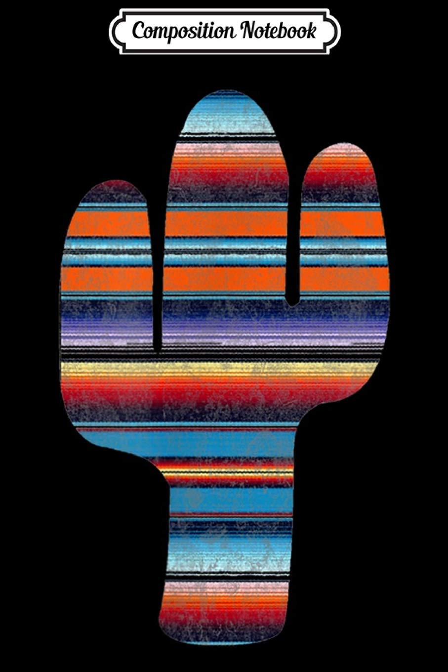 Composition Notebook: Cool Unique Southwestern Distressed Serape Cactus Journal/Notebook Blank Lined Ruled 6x9 100 Pages Manga