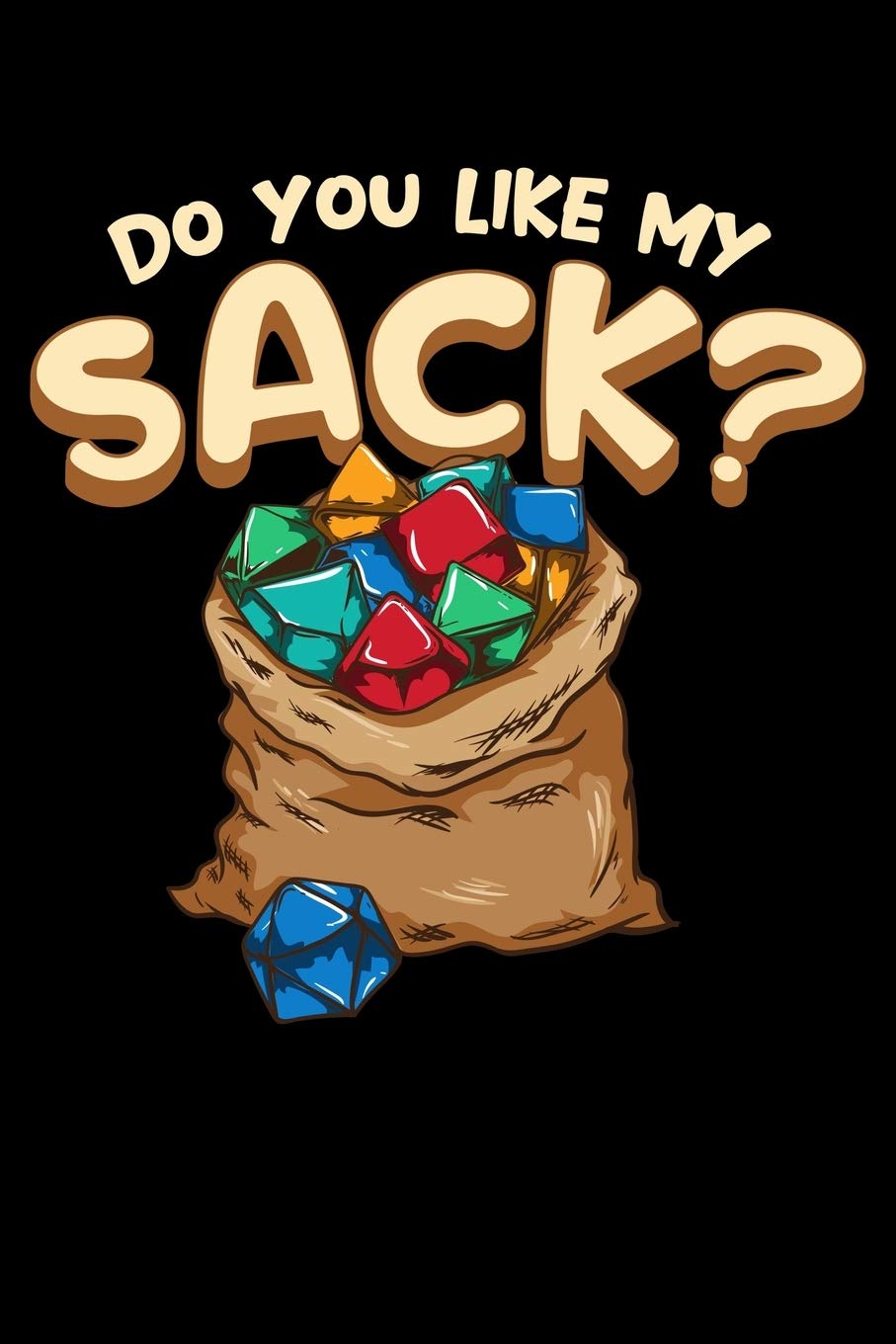 Do You Like My Sack?: Blank Lined RPG Journal For Role Playing Gamers Leisure & Fun