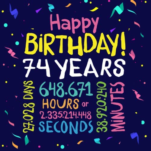 Happy Birthday 74 Years: Guest Book for 74th Birthday Decorations & Birthday Gifts for him or her - 74 Years Party Guestbook with beautiful pages for Messages to treasure and Photos of Guests Hobbies & Crafts