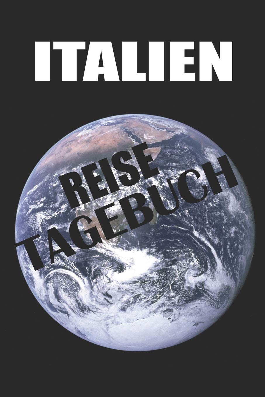 Italien Reisetagebuch: Dein Italien Reisetagebuch für Deine Italienreise zum Ausfüllen und Selbstgestalten Books