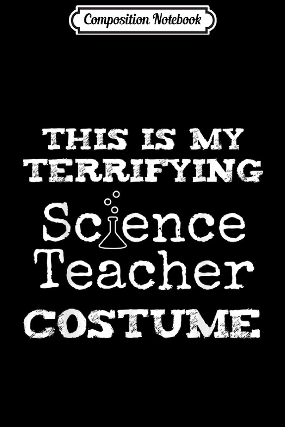 Composition Notebook: Terrifying Science Teacher Halloween Costume Journal/Notebook Blank Lined Ruled 6x9 100 Pages Manga