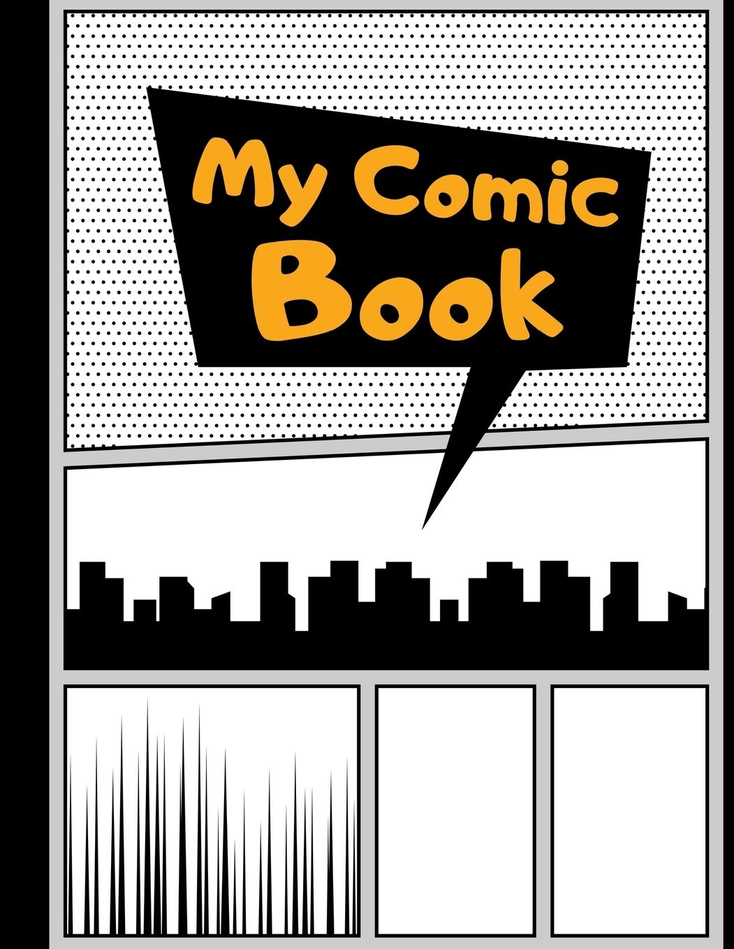 My Comic Book: Blank Comic Strips to Make Your Own Comics | Art and Drawing for Kids | Orange Superheroes