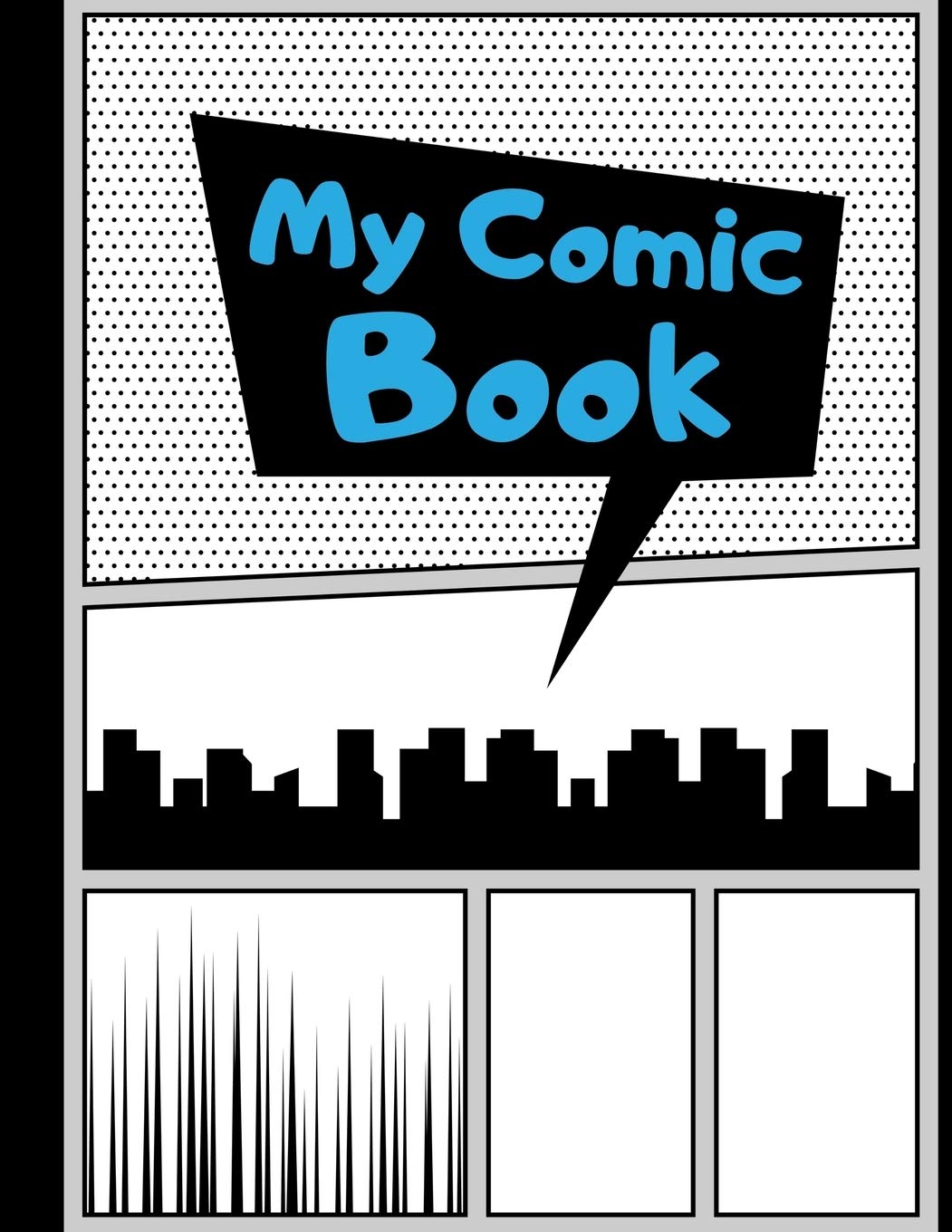 My Comic Book: Blank Comic Strips to Make Your Own Comics | Art and Drawing for Kids | Sky Blue Superheroes