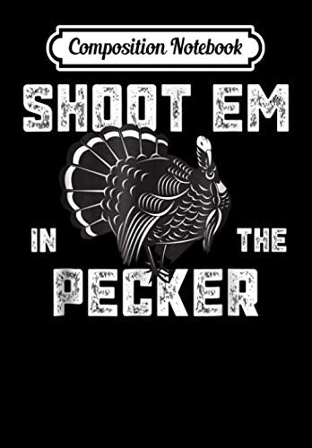Composition Notebook: Turkey Hunting Legend Hunter Shoot Em In The Pecker, Journal 6 x 9, 100 Page Blank Lined Paperback Journal/Notebook Contemporary literature