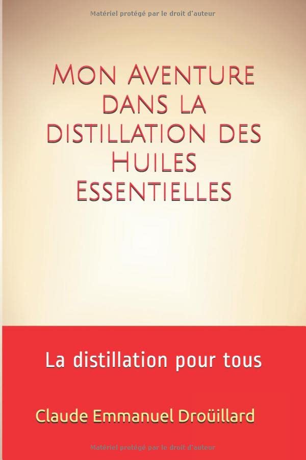 Mon Aventure dans la distillation des Huiles Essentielles: La distillation pour tous Health, Nutrition & Fitness