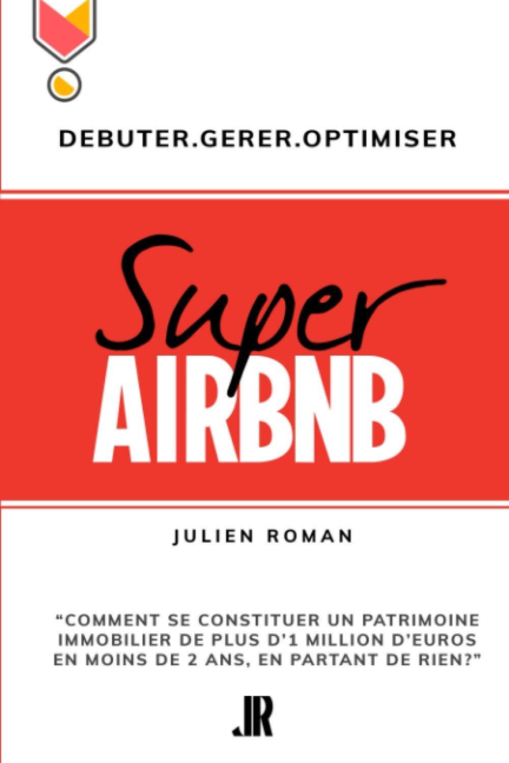 Super Airbnb: “Comment se constituer grâce à Airbnb, un patrimoine immobilier de plus d'1 million d'euros en moins de deux ans, en partant de rien?" Law