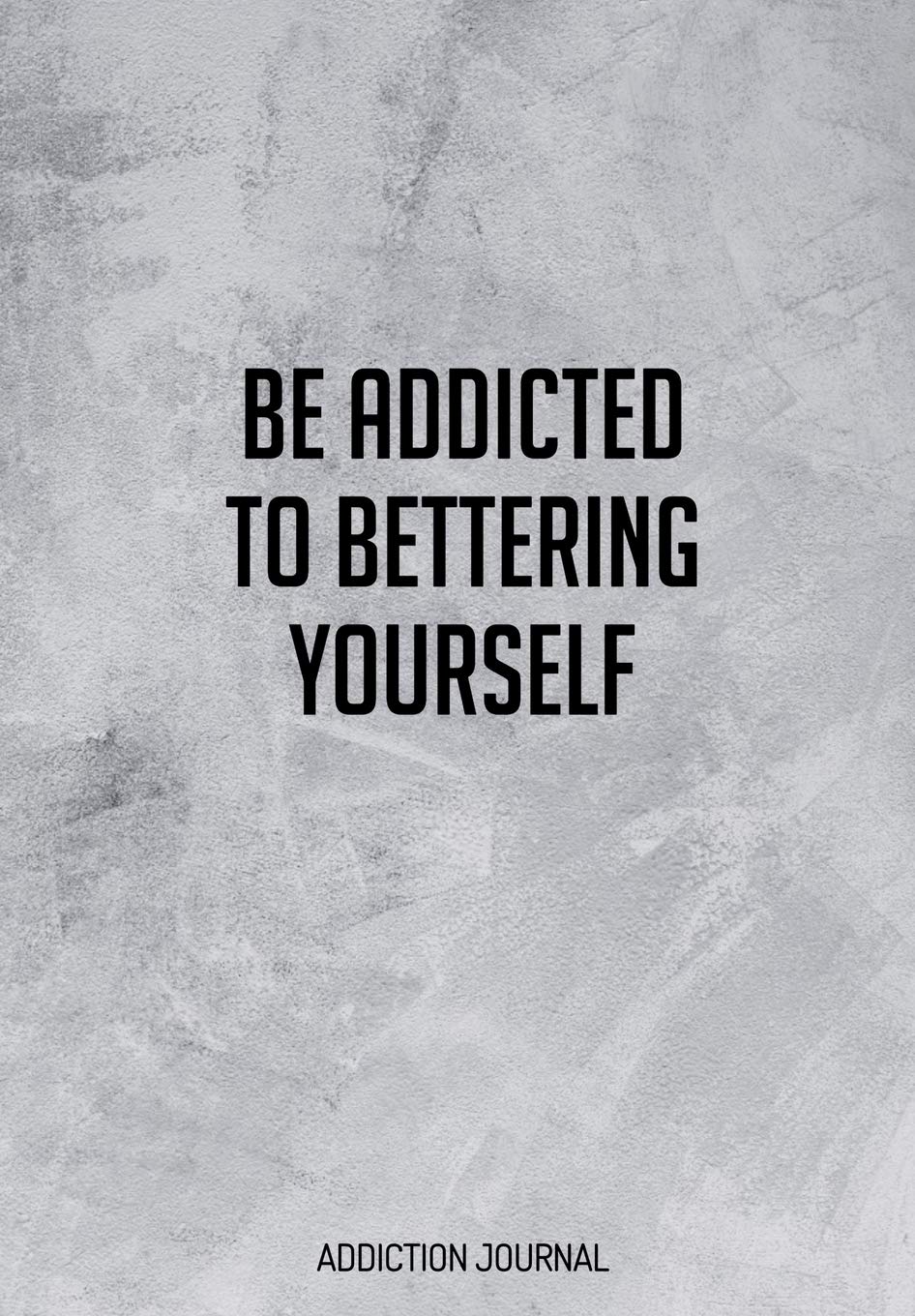 Be Addicted To Bettering Yourself: Gratitude Journal For Recovering Gambling Addicts - 6.69 x 9.61" 120 Pages - Record Your Progress Each Day Which Is ... Much Better Your Life Is Without Addiction Leisure & Fun