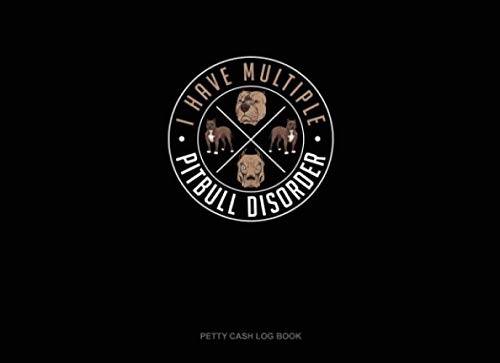 I Have Multiple Pitbull Disorder: Petty Cash Log Book Essays & Short Stories