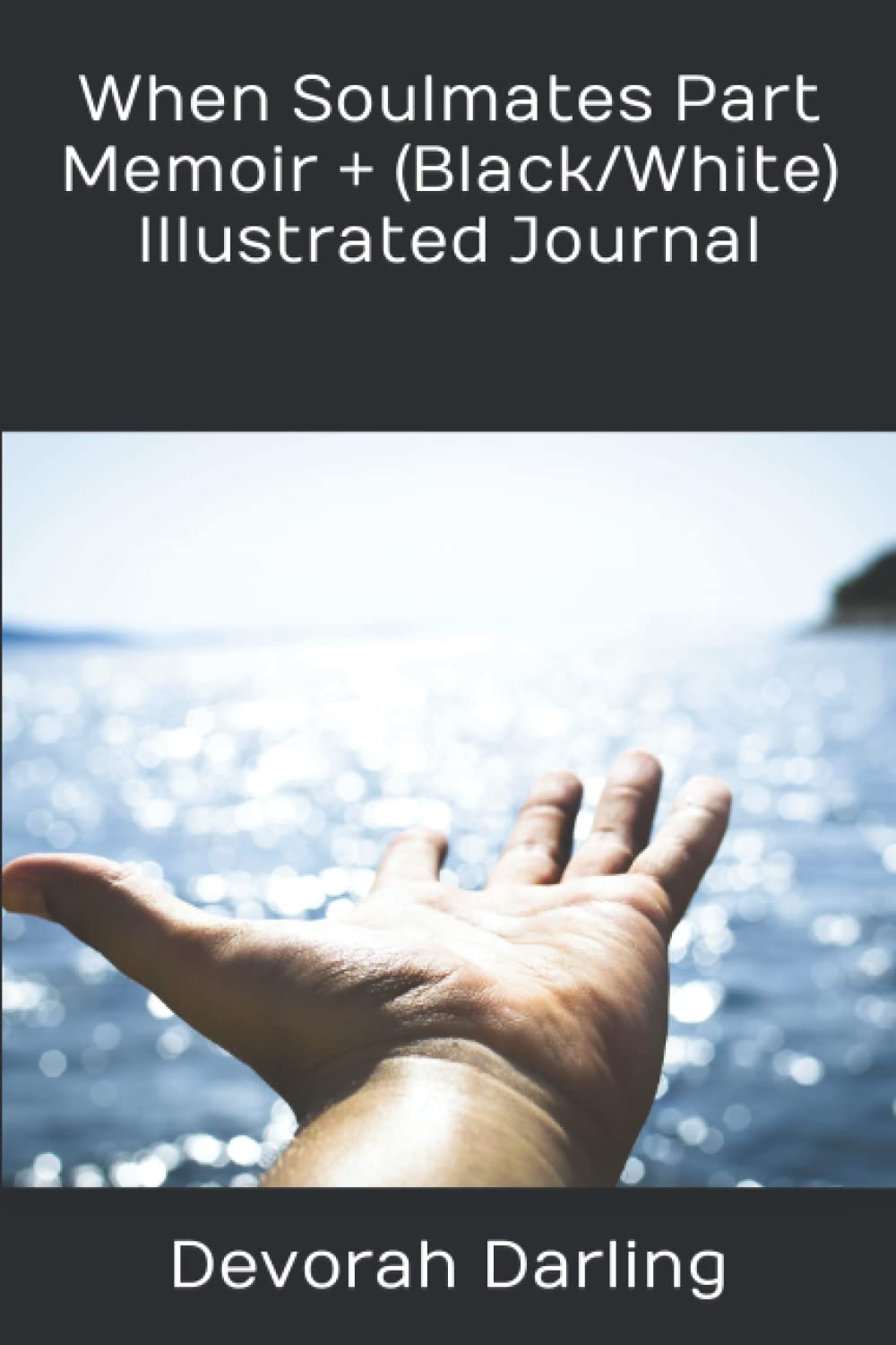 When Soulmates Part Memoir + (Black/White) Illustrated Journal: Devorah Darling's Healing-From-Heartbreak Memoir Plus Hands-On Healing Diary Partnership & Love
