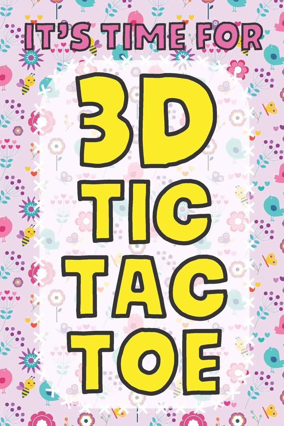 It’s Time For 3D Tic Tac Toe: 3D Tic Tac Toe Game Grids Pages with Instructions for Kids and Adults. Beat Boredom on a Road Trip, Long Plane Ride, ... Puzzle Activity Book Two Player All Ages Tiptoi & Games