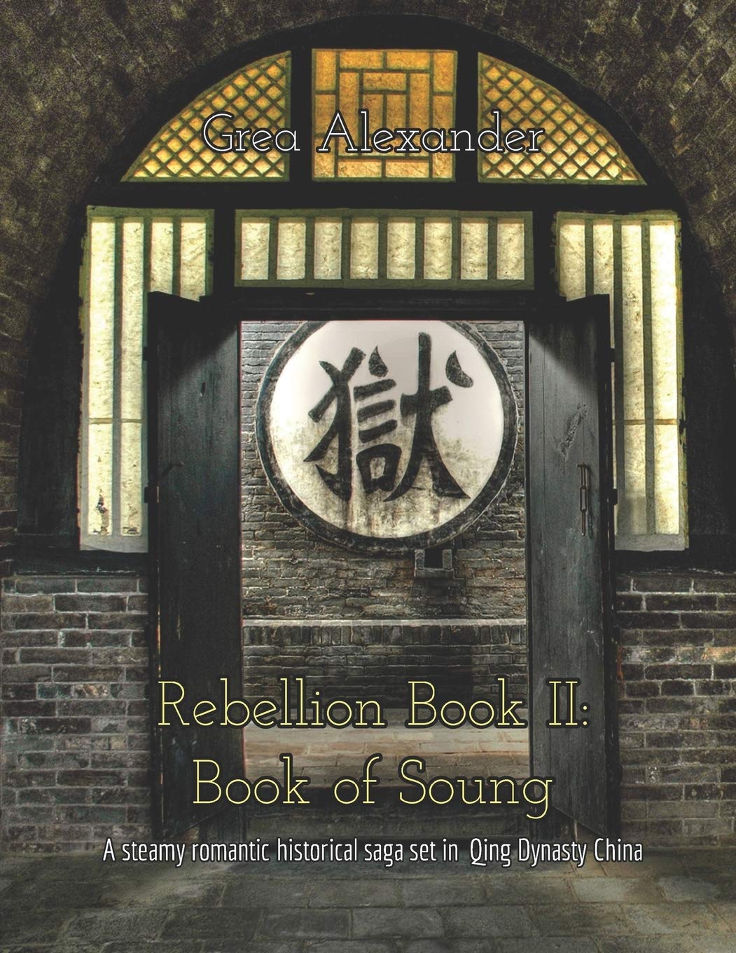Rebellion Book II: Book of Soung: A steamy romantic historical saga set in Qing Dynasty China Action & Adventure