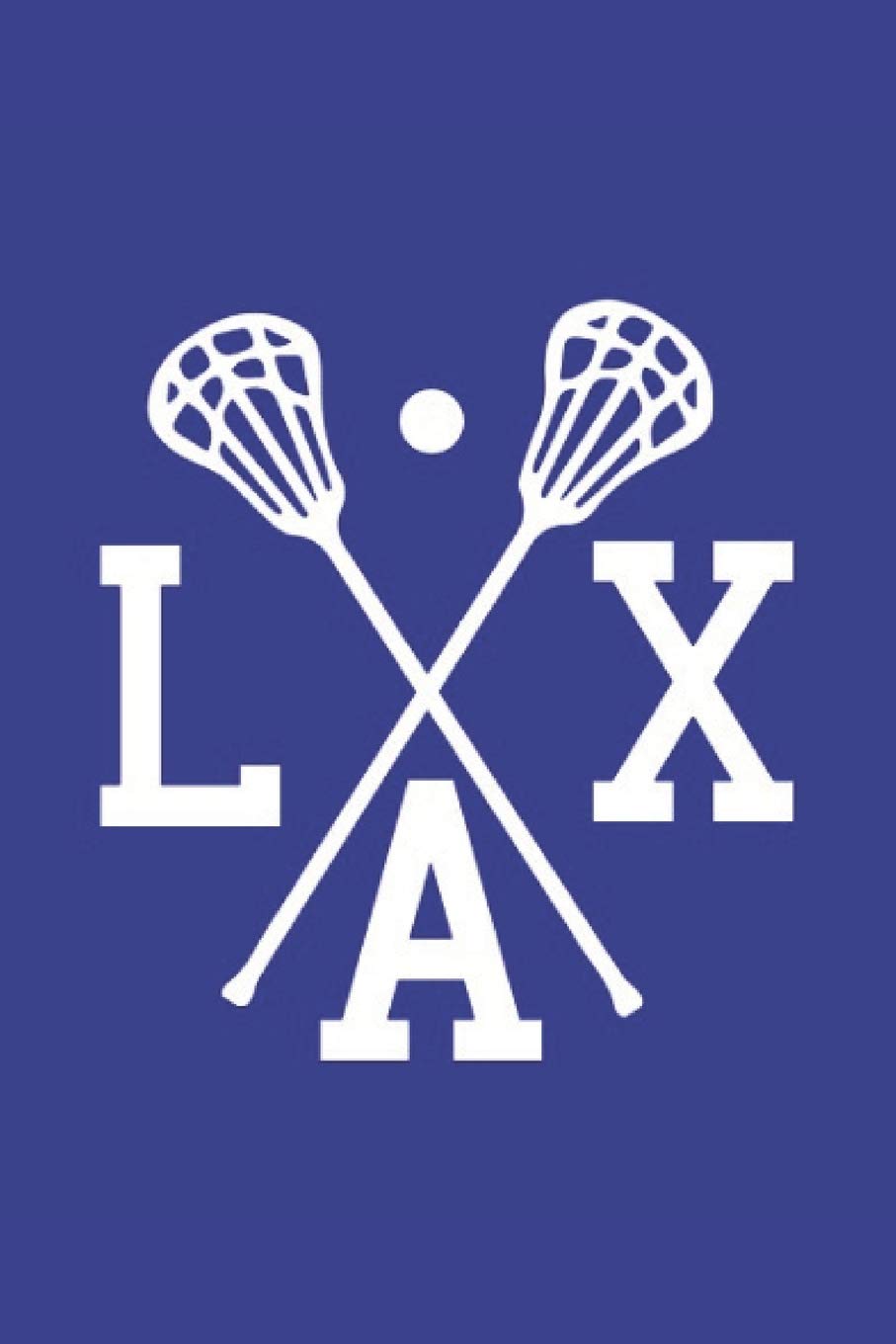 Lacrosse Notebook LAX: Cool Blue & White Lacrosse Journal Crossed Sticks LAX | 6x9 Lined Journal 100 Pages | Great Lacrosse Lax Novelty Gift for ... Plays Workouts Skills | Great Gift Under $25 Leisure & Fun