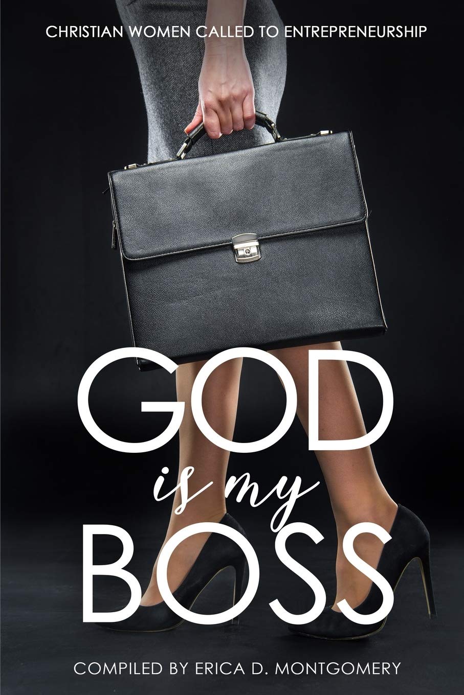 God Is My Boss: Christian Women Called To Entrepreneurship Business, Finance & Career