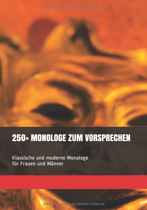 250+ MONOLOGE ZUM VORSPRECHEN: Klassische und moderne Monologe für Frauen und Männer Film, Art & Culture